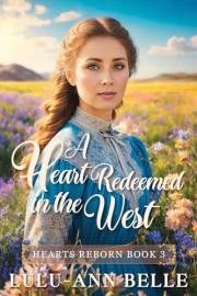 A Heart Redeemed in the West (Hearts Reborn Book 3)