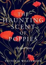 The Haunting Scent of Poppies: A Ghost Story