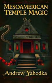 Mesoamerican Temple Magic (Witch's Practice Book 63)