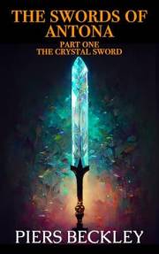 The Swords of Antona Part One: The Crystal Sword (Antonan Chronicles Book 1)