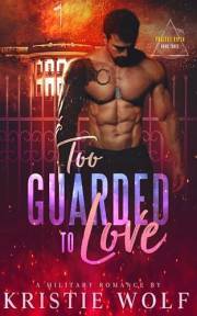 Too Guarded To Love : A Military Romance (Project VIPER Series)