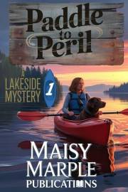 Paddle to Peril: A Small Town Kayak Cozy Mystery with Dog (Lakeside Mysteries Book 1)