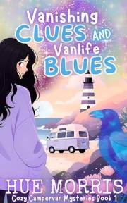 Vanishing Clues and Vanlife Blues: (A Paranormal Cozy Mystery) (Cozy Campervan Mysteries Book 1)