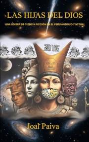 Las Hijas del dios: Una Odisea de Ciencia Ficción en el Perú Antiguo y Actual (Spanish Edition)