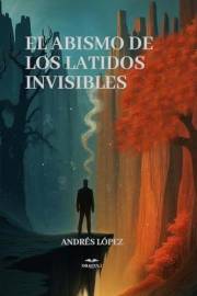 El Abismo de los Latidos Invisibles (Spanish Edition)