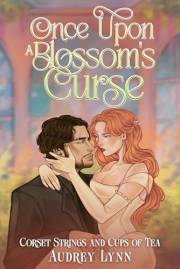 Once Upon a Blossom's Curse : A Sweet and Spicy Gaslamp Romantasy (Corset Strings and Cups of Tea Book 1)