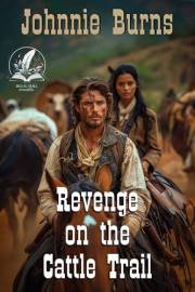 Revenge on the Cattle Trail: A Historical Western Adventure Novel (Guns and Justice in the West)