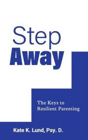 Step Away: The Keys to Resilient Parenting