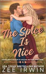 The Spice Is Nice: A Steamy Small Town Montana Fake Dating Romance (Alphas Fall Hard: Steamy Small Town Montana Romance Book