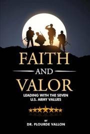 Faith and Valor: Leading With The Seven U.S. Army Values