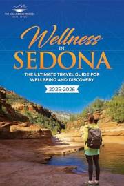 Wellness in Sedona: The Ultimate Travel Guide for Wellbeing and Discovery