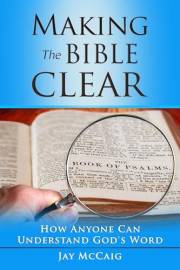 Making The Bible Clear: How Anyone Can Understand God's Word