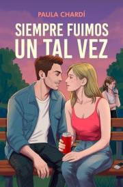 Siempre fuimos un tal vez (Spanish Edition)