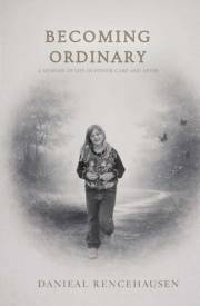 Becoming Ordinary : A Memoir of Life In Foster Care and After
