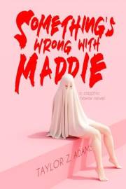 Something's Wrong With Maddie: A Sapphic Horror Novel