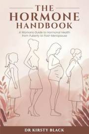 The Hormone Handbook: A Woman’s Guide To Hormonal Health From Puberty To Post-Menopause