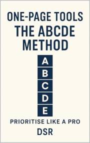 One-Page Tools: The ABCDE Method: One-Page Tools: The ABCDE Method (The One-Page Tools Series - Big results. One tool. One qu