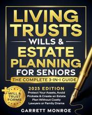 Living Trusts, Wills & Estate Planning for Seniors - The Complete 3-in-1 Guide: Protect Your Assets, Avoid Probate & Create a