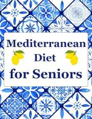 Cookbook for Seniors: The Complete Mediterranean Diet, Easy and Healthy Recipes, Low-Sodium, Low-Sugar, High-Fiber Meals for