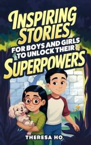 Inspiring Stories for Boys & Girls to Unlock their Superpowers: Adventures that Spark Emotional Intelligence & Cultivate a Gr
