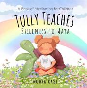 Tully Teaches Stillness to Maya: A Meditation Book for Children ('Meditation4Everyone' Series)