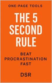 One-Page Tools: The 5 Second Rule: Beat Procrastination Fast (The One-Page Tools Series - Big results. One tool. One quick re