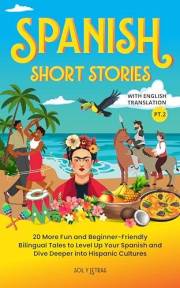 Spanish Short Stories with English Translation: 20 More Fun and Beginner-friendly Bilingual Tales to Level Up Your Spanish an