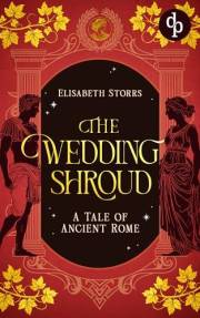 The Wedding Shroud: A heartbreaking tale of love and destiny in Ancient Rome (A Tale of Ancient Rome Book 1)