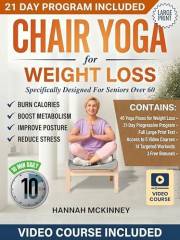 Chair Yoga for Weight Loss: Specifically Designed for Seniors Over 60 (Fit Over 60 Book 1)