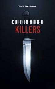 Cold Blooded Killers: 100 True Stories of Shocking Murders (Crime and Mystery Book 5)