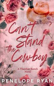 Can't Stand the Cowboy (Thatcher Ranch Cowboys Book 1)