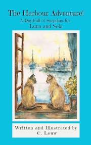 The Harbour Adventure: A Day Full of Surprises for Luna and Sola (Sola and Luna: Feline Fables)