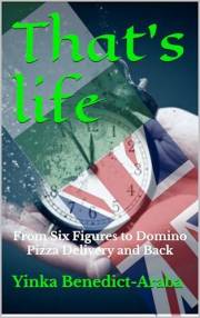 That's life : From Six Figures to Domino Pizza Delivery and Back