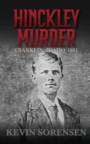 Hinckley Murder: Franklin, Idaho 1881
