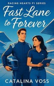 Fast Lane to Forever: A Steamy Grumpy x Sunshine Formula 1 Romance (RACING HEARTS F1 SERIES)