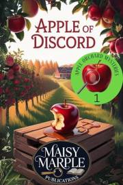Apple of Discord: A Small Town Apple Orchard Fall Season Cozy Mystery Series (Apple Orchard Mysteries Book 1)