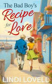 The Bad Boy’s Recipe for Love: A Sweet Small Town Second Chance Romance (Love Grows in Seaview Harbor)