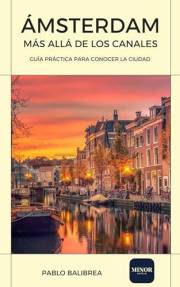 Ámsterdam Más Allá de los Canales (Confesiones de un Viajero) (Spanish Edition)