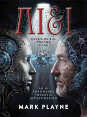 AI & I : Cracking The Covid Code - An AI Empowered Forensic Investigation (AI & I Investigate Book 1)