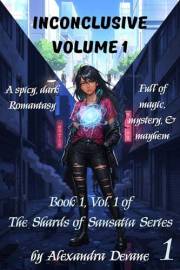 Inconclusive Volume 1 (The Shards of Sansatia Series)