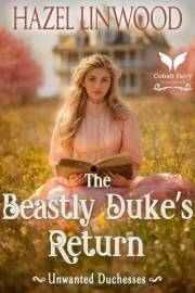 The Beastly Duke’s Return: A Historical Regency Romance Novel (Unwanted Duchesses Book 1)