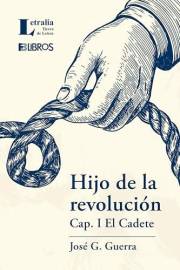 Hijo de la revolución: Cap. I El cadete (Spanish Edition)
