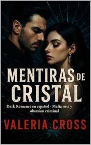 Mentiras de Cristal: Dark Romance en español - Mafia rusa y obsesión criminal (Spanish Edition)