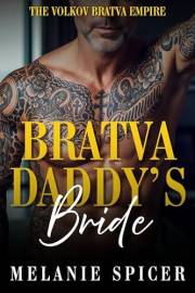 Bratva Daddy's Bride: A Dark Arranged Marriage Age Gap Romance (Forbidden Bratva Daddies - The Volkov Bratva Empire Book 1)