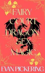 Fairy Court Dragon Sex Magic: A Whimsical Romantasy Satire