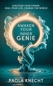 Awaken Your Inner Genie: Discover Your Power, Heal Your Life, Change The World