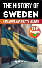 The History of Sweden: Runestones and Royal Crowns (The History of Countries)