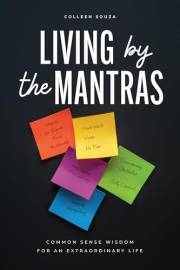 Living by the Mantras: Common Sense Wisdom for an Extraordinary Life