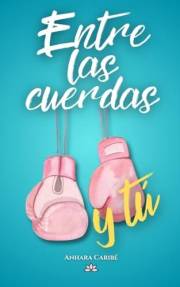 Entre las cuerdas y tú (Spanish Edition)