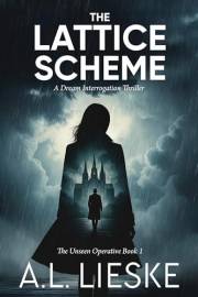 The Lattice Scheme: A Dream Interrogation Thriller (The Unseen Operative Book 1)